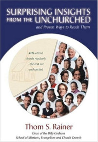 Surprising Insights from the Unchurched-Thom S. Rainer:  and Proven Ways to Reach Them