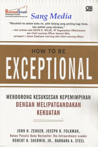 Mendorong Kesuksesan Kepemimpinan (J.H. Zenger) Dengan Melipatgandakan Kekuatan: How To Be Exceptional: