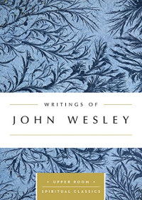 Writings of John Wesley by K.B. Topliffe, ed.: Upper Room Spiritual Classics