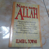 Nama-nama Allah: Mengungkap Rahasia Nama-nama Allah dalam Perjanjian Lama untuk Menolong Anda Mengenal DIA Secara Lebih Mendalam