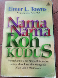Nama-nama Roh Kudus: Memahami Nama-Nama Roh Kudus untuk Menolong Kita Mengenal Allah Lebih Mendalam