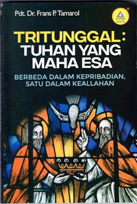 Tritunggal: Tuhan Yang Maha Esa - F.P. Tamarol: Berbeda Dalam Kepribadian, Satu Dalam KeAllahan