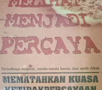 Melihat Menjadi Percaya by Ian Turton: Terjadinya mujizat, tanda-tanda heran dan ajaib Allah-mematahkan kuasa ketidakpercayaan