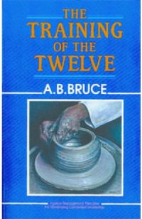 The Training of the Twelve  by A.B. Bruce