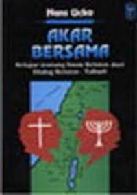 Akar Bersama-Hans Ucko:  Belajar tentang Iman Kristen dari Dialog Kristen - Yahudi