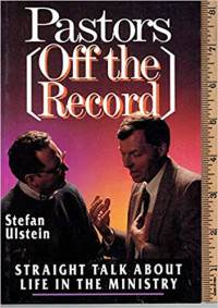 Pastors (Off the Record) by S. Ulstein: Straight Talk About Life In The Ministry