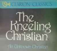 The Kneeling Christian  by An Unknown Christian