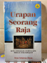 Urapan Seorang Raja - I.S. Elyon: Kunci Memahami Otoritas Kita Sebagai Anak Kerajaan