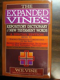 The Expanded Vines (Ref)-W.E. Vine: Expository Dictionary of New Testament Words