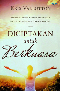 Diciptakan untuk Berkuasa by Kris Vallotton (Fashioned to Reign) : Memberi Kuasa Kepada Perempuan Untuk Menggenapi Takdir Mereka