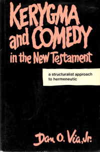 Kerygma And Comedy in The New Testament:  A Structuralist Approach to Hermeneutic