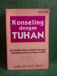 Konseling dengan Tuhan by Mark Virkler: Keutuhan Emosional dengan Mendengarkan Suara Allah