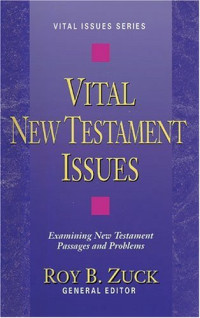 Vital New Testament Issues: Vital Issues Series: Examining New Testament Passages and Problems