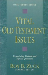 Vital Old Testament Issues - Examining Textual and Topical Questions