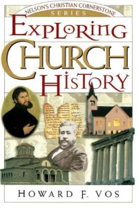 Exploring Church History-Howard F. Vos