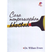 Cara Mempersiapkan Khotbah - W. Evans ed.rev