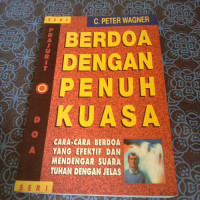 Berdoa Dengan Penuh Kuasa: Cara-Cara Berdoa Yang Efektif dan Mendengar Suara Tuhan Dengan Jelas
