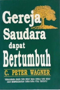Gereja Saudara Dapat Bertumbuh - C.P. Wagner (Your Church Can Grow)