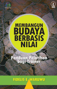 Membangun Budaya Berbasis Nilai-F.E. Waruwu: Panduan Pelatihan bagi Trainer