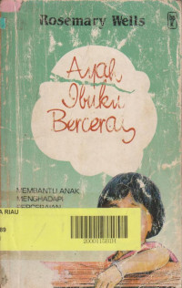 Ayah Ibuku Bercerai-R. Wells: Membantu Anak Menghadapi Perceraian