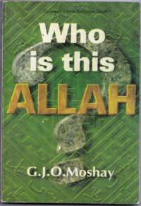 Siapakah Allah Ini?-G.J.O. Moshay (Who is this Allah?)