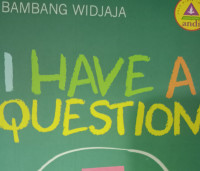 I Have A Question  by Bambang Widjaja