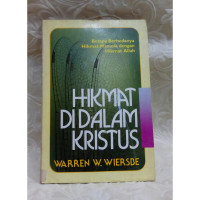 Hikmat Di Dalam Kristus - W. Wiersbe: Tafsiran 1 Korintus