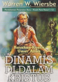 Pendalaman (W.Wiersbe) PB K..P Rasul 1-12: Rasakan Kuasa Umat Allah-Dinamis di Dalam Kristus