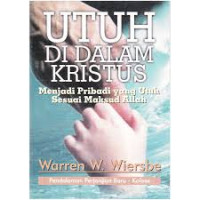 Pendalaman (W.Wiersbe) PB Kolose: Utuh di Dalam Kristus-Menjadi Pribadi yang Utuh Sesuai Maksud Allah