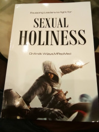 Sexual Holiness Vol 1 by Andik Wijaya: Leaders Equipping to fight for