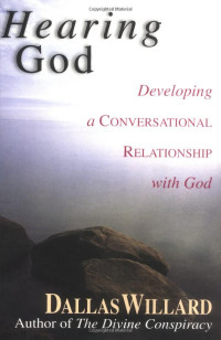 Hearing God by Dallas Willard: Developing a conversational relationship with God