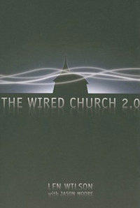 The Wired Church 2.0 - Len Wilson