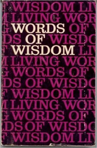 Words of Wisdom by George M. Wilson: From living Psalms and Proverbs