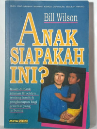 Anak Siapakah Ini?-Bill Wilson: Kisah di Balik Jalanan Brooklyn... Tentang Kasih dan Pengharapan Bagi Generasi yang Terbuang (1998)