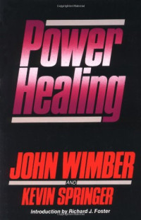 Power Healing  By John Wimber   Revision Ed.