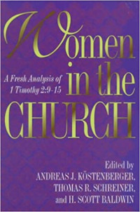 Women in the Church: A Fresh Analysis of 1 Timothy 2:9-15 (Kostenberger)