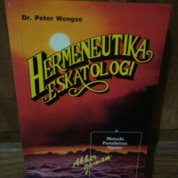 Hermeneutika Eskatologi - P. Wongso: Metode Penafsiran Ajaran Akhir Jaman