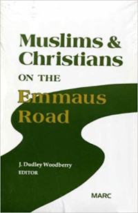 Muslims & Christian On the Emmaus Road-J.D. Woodberry, ed.
