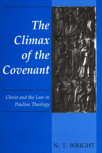 The Climax of the Covenant: Christ and the Law in Pauline Theology