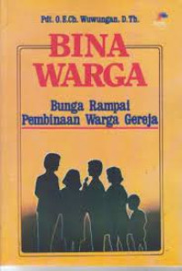 Bina Warga-O.E.Ch. Wuwungan: Bunga Rampai Pembinaan Warga Gereja