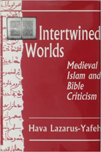 Intertwined Worlds-H.L.-Yafeh: Medieval Islam and Bible Criticism