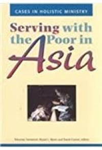 Serving with the Poor in Asia-T. Yamamori: Cases in Holistic Ministry