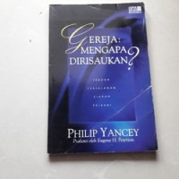 Gereja Mengapa Dirisaukan?-Philip Yancey: Sebuah Perjalanan Ziarah Pribadi