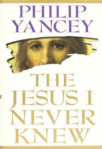 The Jesus I Never Knew - (1999) Soft Cover