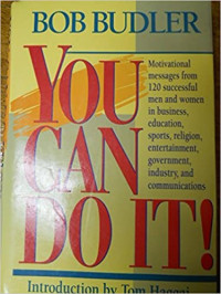 You Can Do It by Bob Budler: Motivational Massages from 120 successful men and women in business, education, sports, religion, entertainment, government, industry, and communications