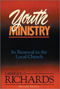 Youth Ministry-Lawrence O. Richards: Its renewal in the local church