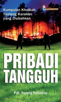 Pribadi Tangguh by Yuyung Nehemia:  Kumpulan Khotbah Tentang Karakter yang Diubahkan