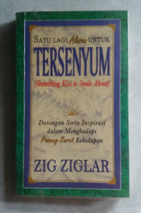 Satu Lagi Alasan untuk Tersenyum by Zig Ziglar (Something else to smile about)