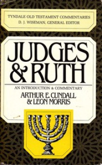 Judges & Ruth (Ref-Cundall) TOTC 6: An Introduction & Commentary