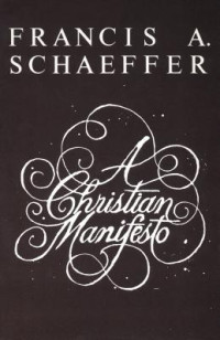 A Christian Manifesto  by Francis A. Schaeffer